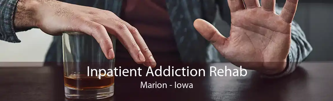 Inpatient Addiction Rehab Marion - Iowa