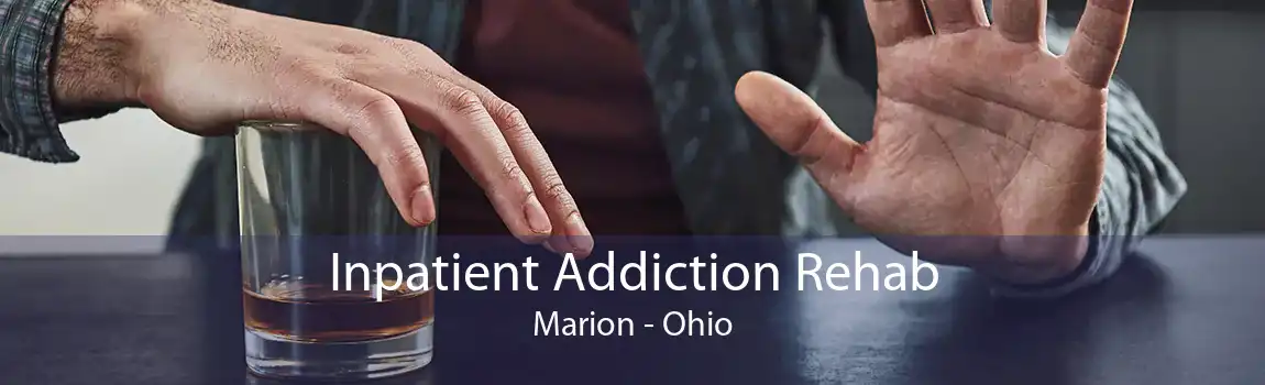 Inpatient Addiction Rehab Marion - Ohio