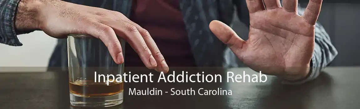 Inpatient Addiction Rehab Mauldin - South Carolina