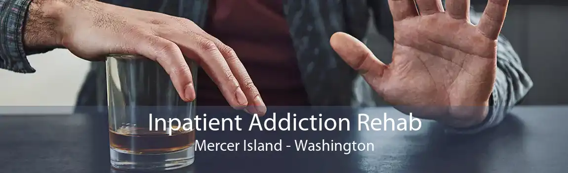 Inpatient Addiction Rehab Mercer Island - Washington
