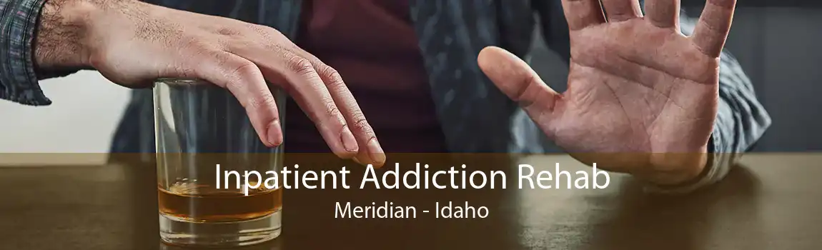 Inpatient Addiction Rehab Meridian - Idaho