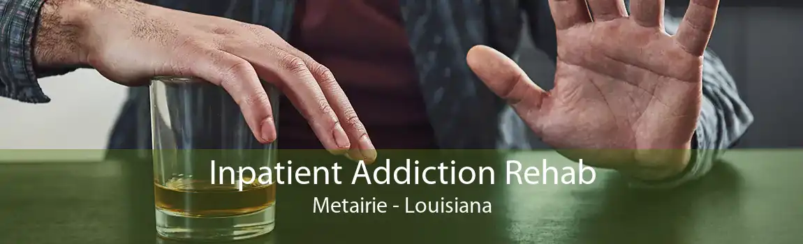 Inpatient Addiction Rehab Metairie - Louisiana
