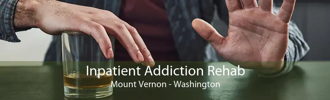 Inpatient Addiction Rehab Mount Vernon - Washington
