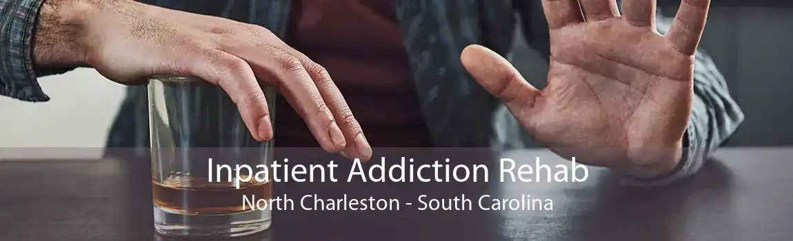 Inpatient Addiction Rehab North Charleston - South Carolina