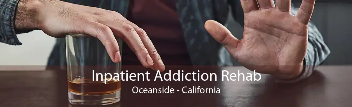 Inpatient Addiction Rehab Oceanside - California