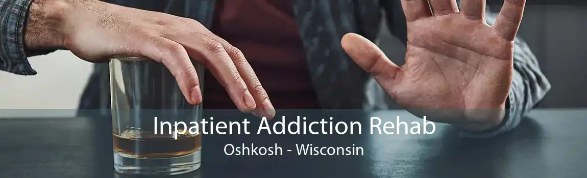 Inpatient Addiction Rehab Oshkosh - Wisconsin