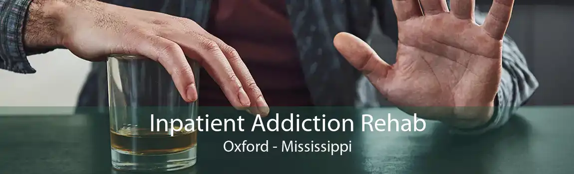 Inpatient Addiction Rehab Oxford - Mississippi