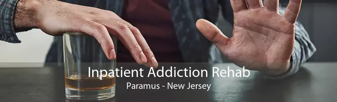 Inpatient Addiction Rehab Paramus - New Jersey