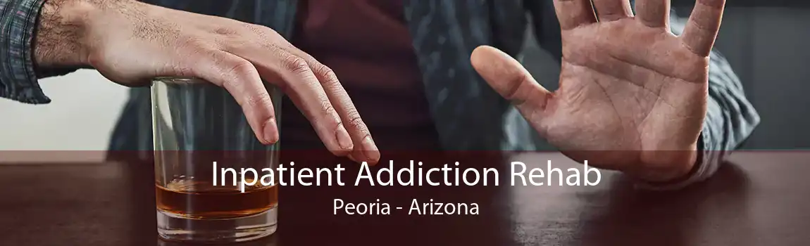 Inpatient Addiction Rehab Peoria - Arizona
