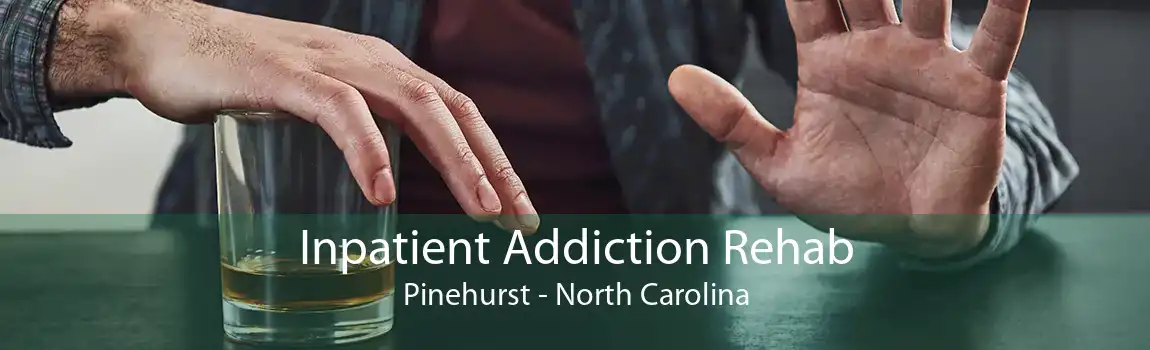 Inpatient Addiction Rehab Pinehurst - North Carolina