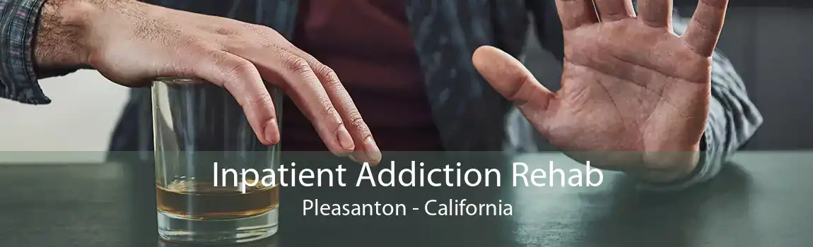 Inpatient Addiction Rehab Pleasanton - California