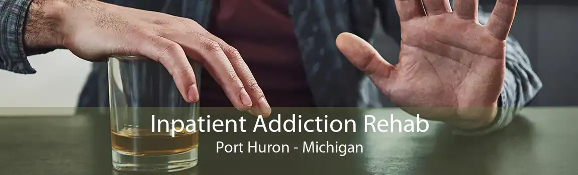 Inpatient Addiction Rehab Port Huron - Michigan