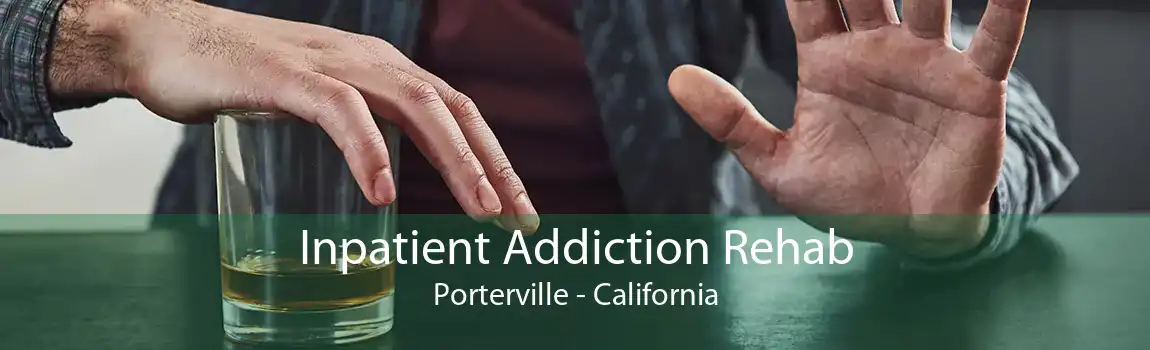 Inpatient Addiction Rehab Porterville - California