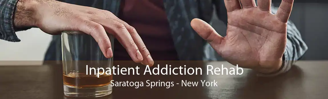 Inpatient Addiction Rehab Saratoga Springs - New York