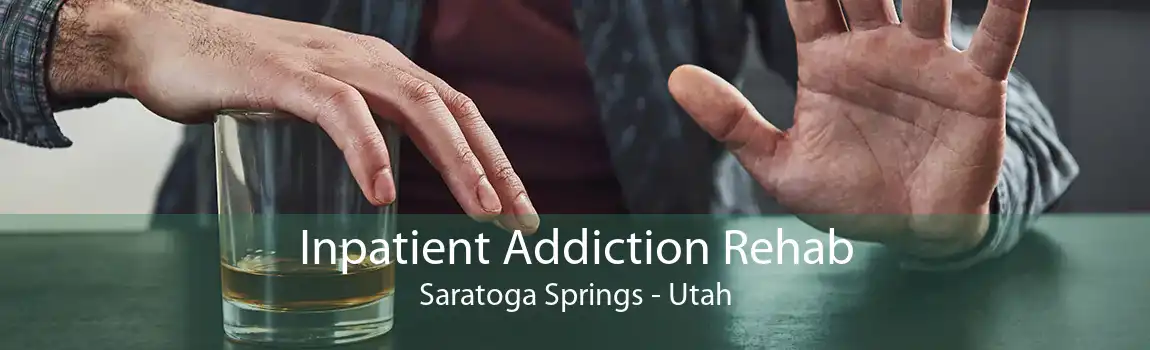 Inpatient Addiction Rehab Saratoga Springs - Utah