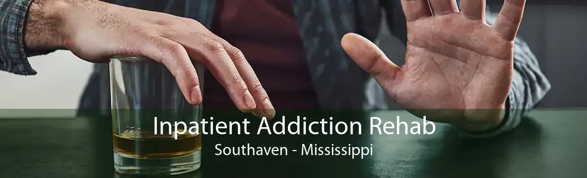 Inpatient Addiction Rehab Southaven - Mississippi