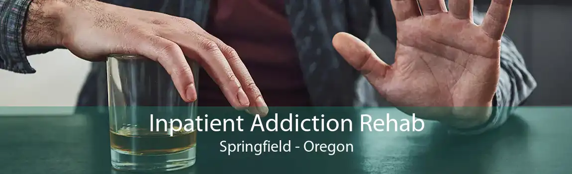 Inpatient Addiction Rehab Springfield - Oregon