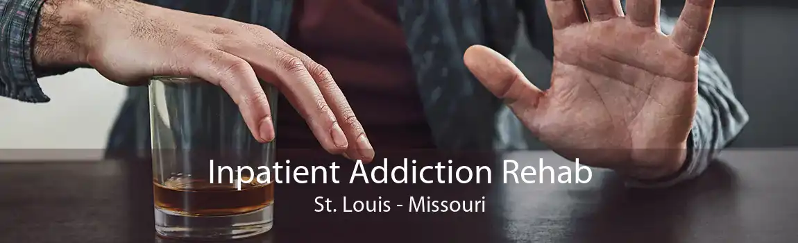 Inpatient Addiction Rehab St. Louis - Missouri