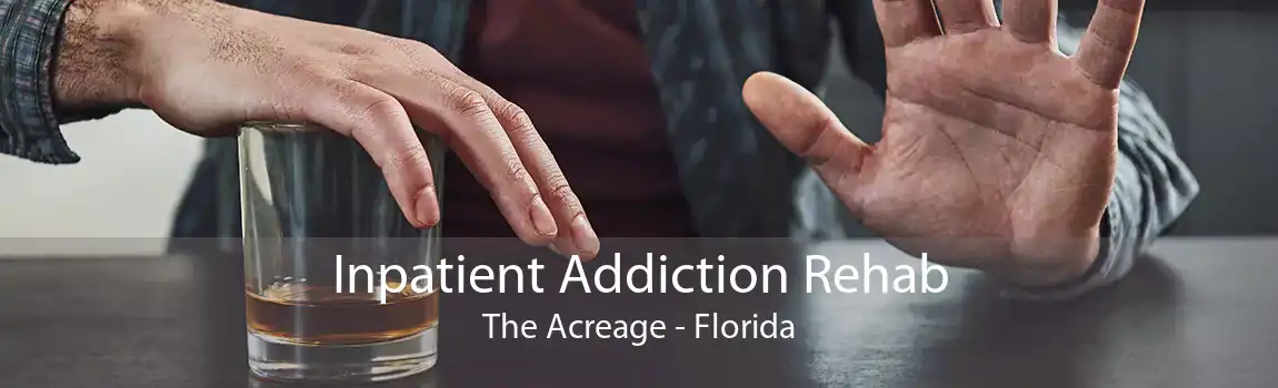 Inpatient Addiction Rehab The Acreage - Florida