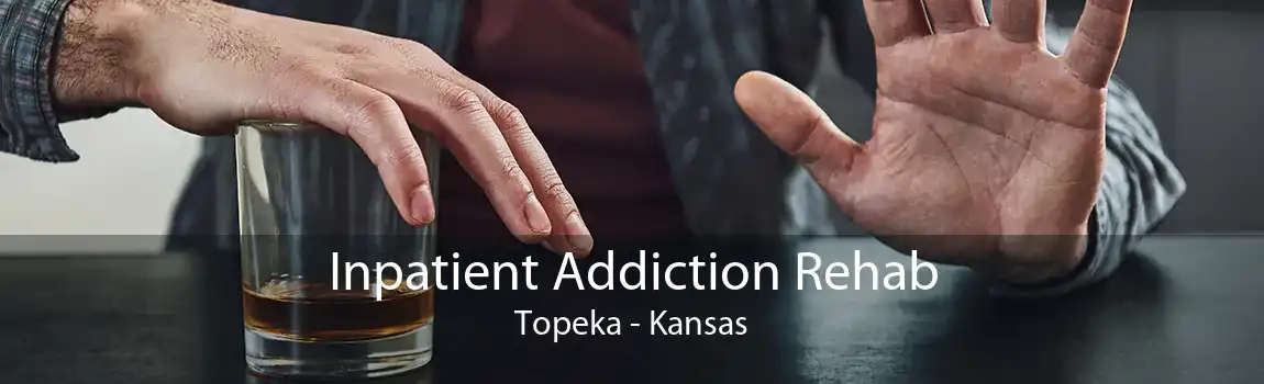Inpatient Addiction Rehab Topeka - Kansas