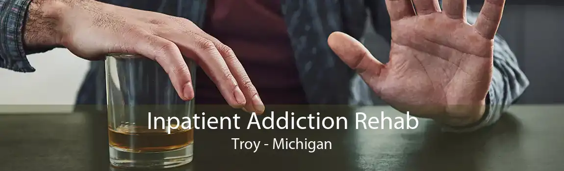 Inpatient Addiction Rehab Troy - Michigan