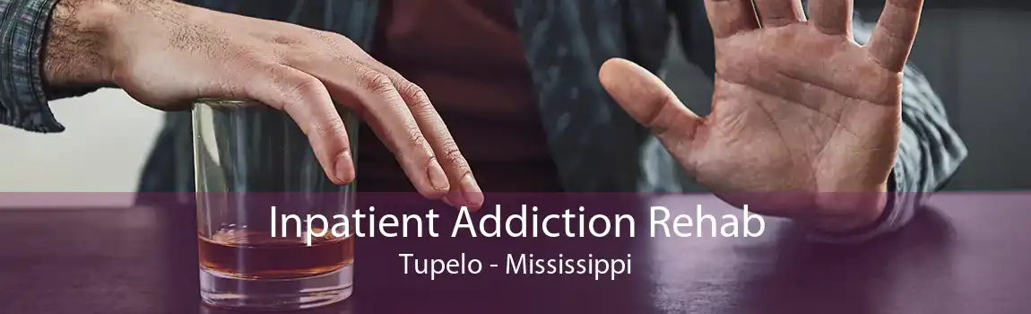 Inpatient Addiction Rehab Tupelo - Mississippi