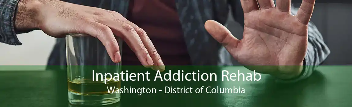 Inpatient Addiction Rehab Washington - District of Columbia