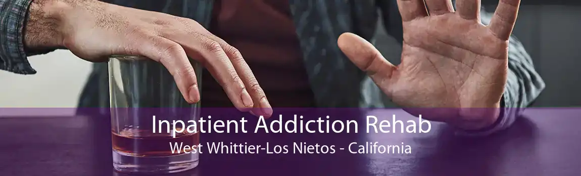 Inpatient Addiction Rehab West Whittier-Los Nietos - California