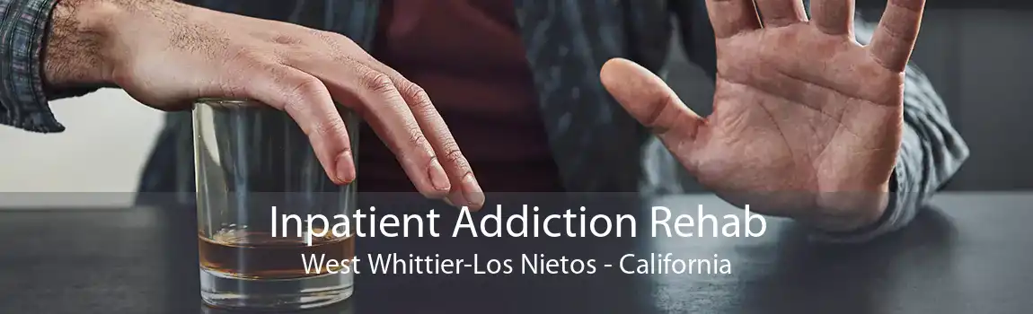 Inpatient Addiction Rehab West Whittier-Los Nietos - California