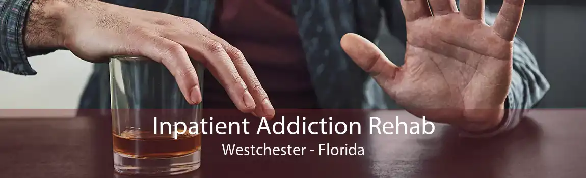 Inpatient Addiction Rehab Westchester - Florida