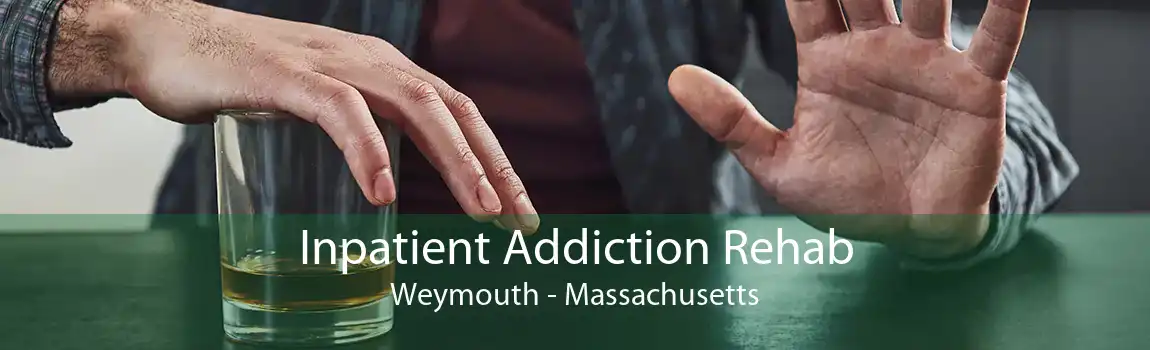 Inpatient Addiction Rehab Weymouth - Massachusetts