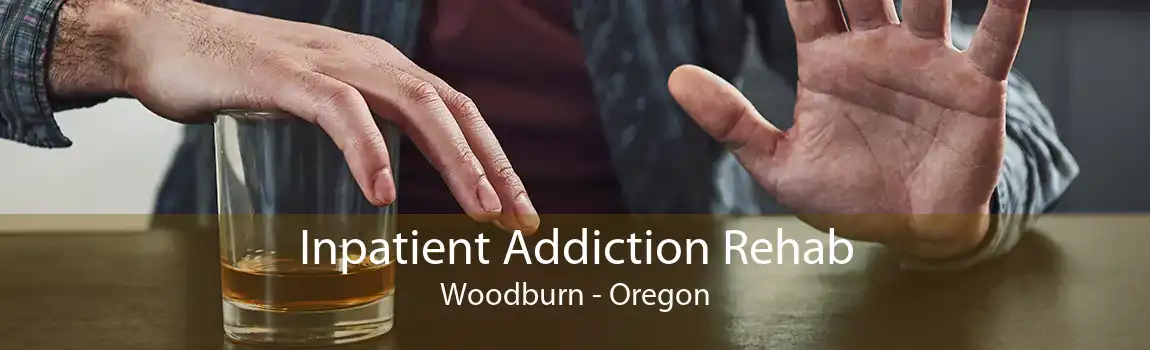 Inpatient Addiction Rehab Woodburn - Oregon