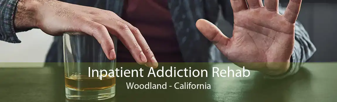 Inpatient Addiction Rehab Woodland - California