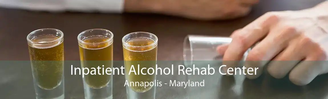 Inpatient Alcohol Rehab Center Annapolis - Maryland