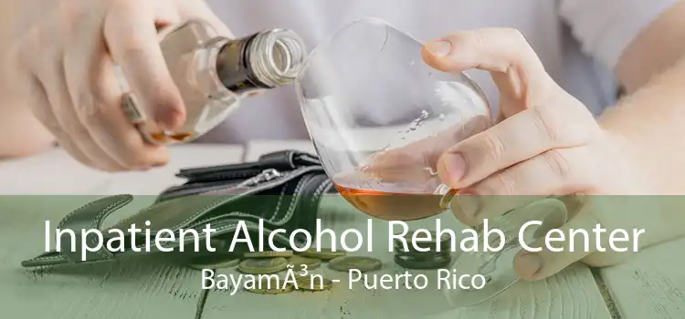 Inpatient Alcohol Rehab Center BayamÃ³n - Puerto Rico