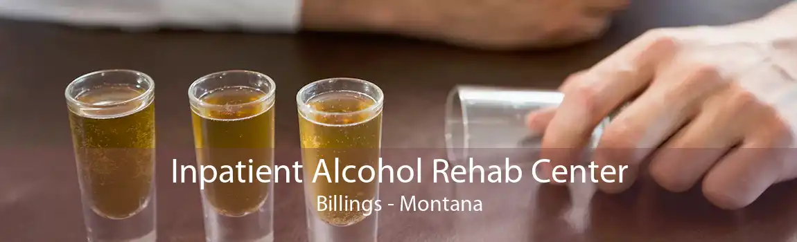 Inpatient Alcohol Rehab Center Billings - Montana