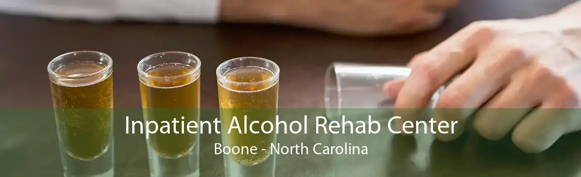 Inpatient Alcohol Rehab Center Boone - North Carolina