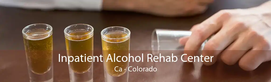 Inpatient Alcohol Rehab Center Ca - Colorado
