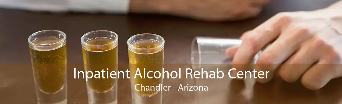 Inpatient Alcohol Rehab Center Chandler - Arizona