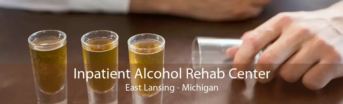Inpatient Alcohol Rehab Center East Lansing - Michigan