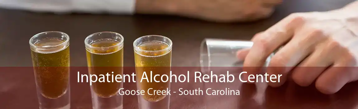 Inpatient Alcohol Rehab Center Goose Creek - South Carolina