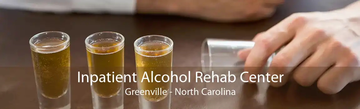 Inpatient Alcohol Rehab Center Greenville - North Carolina