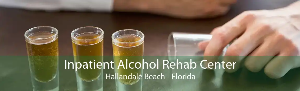 Inpatient Alcohol Rehab Center Hallandale Beach - Florida