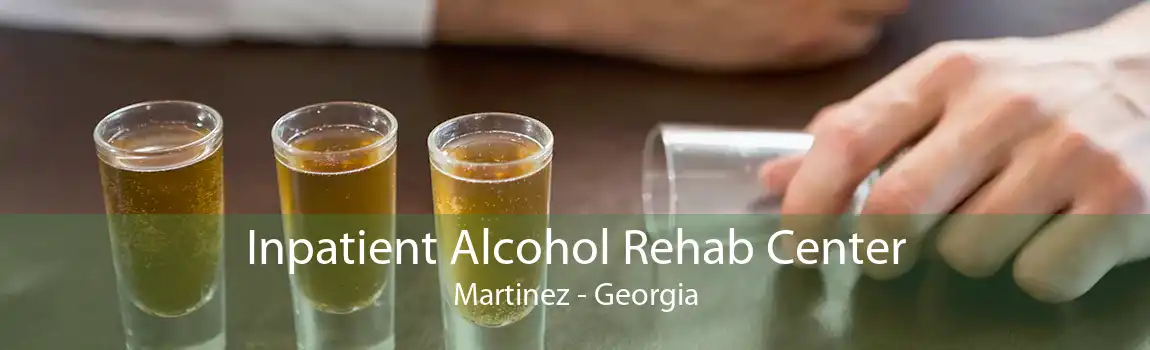 Inpatient Alcohol Rehab Center Martinez - Georgia