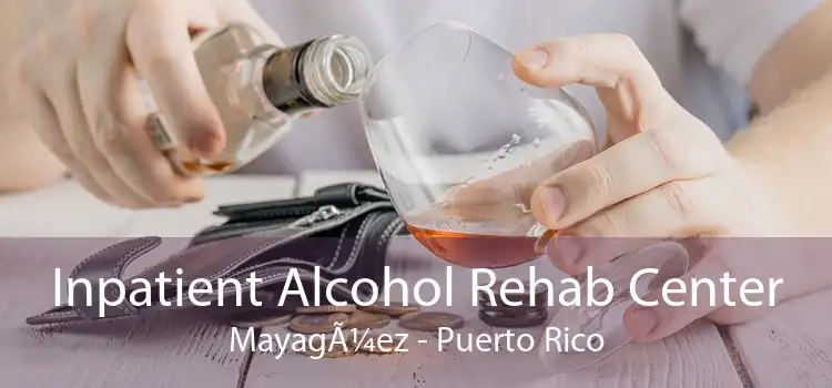Inpatient Alcohol Rehab Center MayagÃ¼ez - Puerto Rico