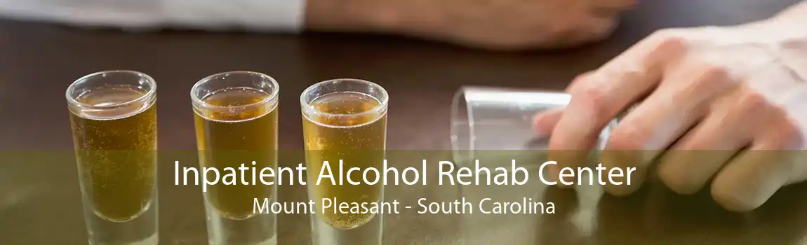 Inpatient Alcohol Rehab Center Mount Pleasant - South Carolina