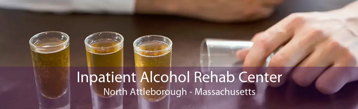 Inpatient Alcohol Rehab Center North Attleborough - Massachusetts