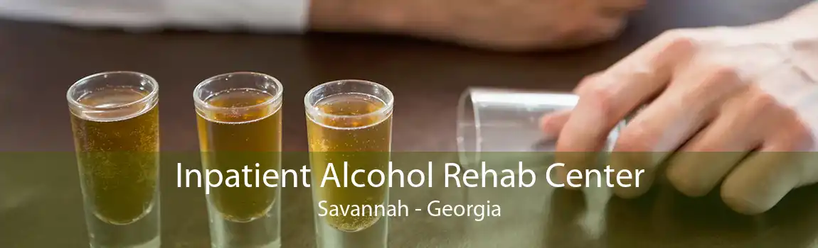 Inpatient Alcohol Rehab Center Savannah - Georgia