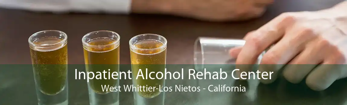 Inpatient Alcohol Rehab Center West Whittier-Los Nietos - California