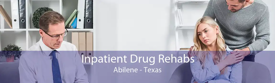Inpatient Drug Rehabs Abilene - Texas